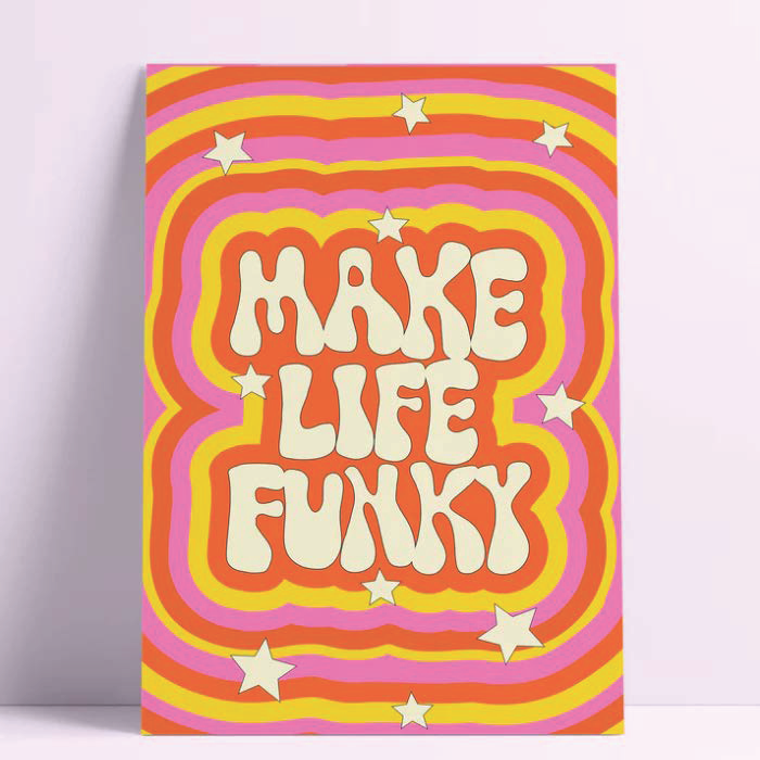 Make Life Funky 8.25 X 11.75" Print