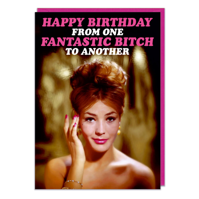 Happy Birthday From One Fantastic B*tch Greeting Card